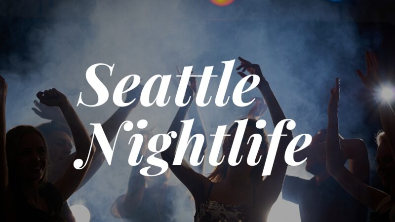Seattle Nightlife - 20 Perfect Spots for Partying in 2023